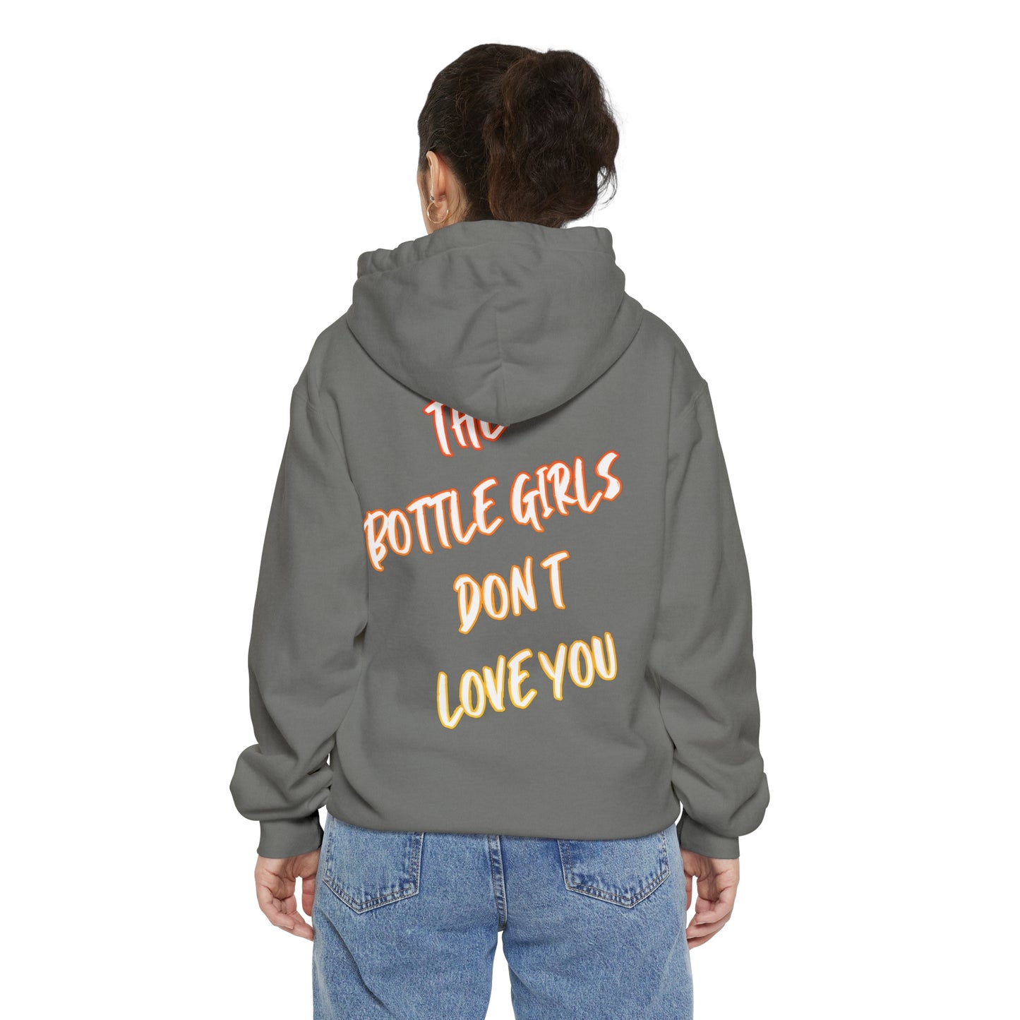 BOTTLE GIRLS DON'T LOVE YOU Unisex Garment-Dyed Hoodie