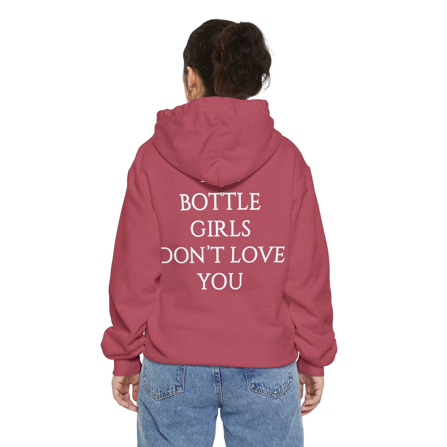 Bottle Girls Don't Love You Unisex Garment-Dyed Hoodie