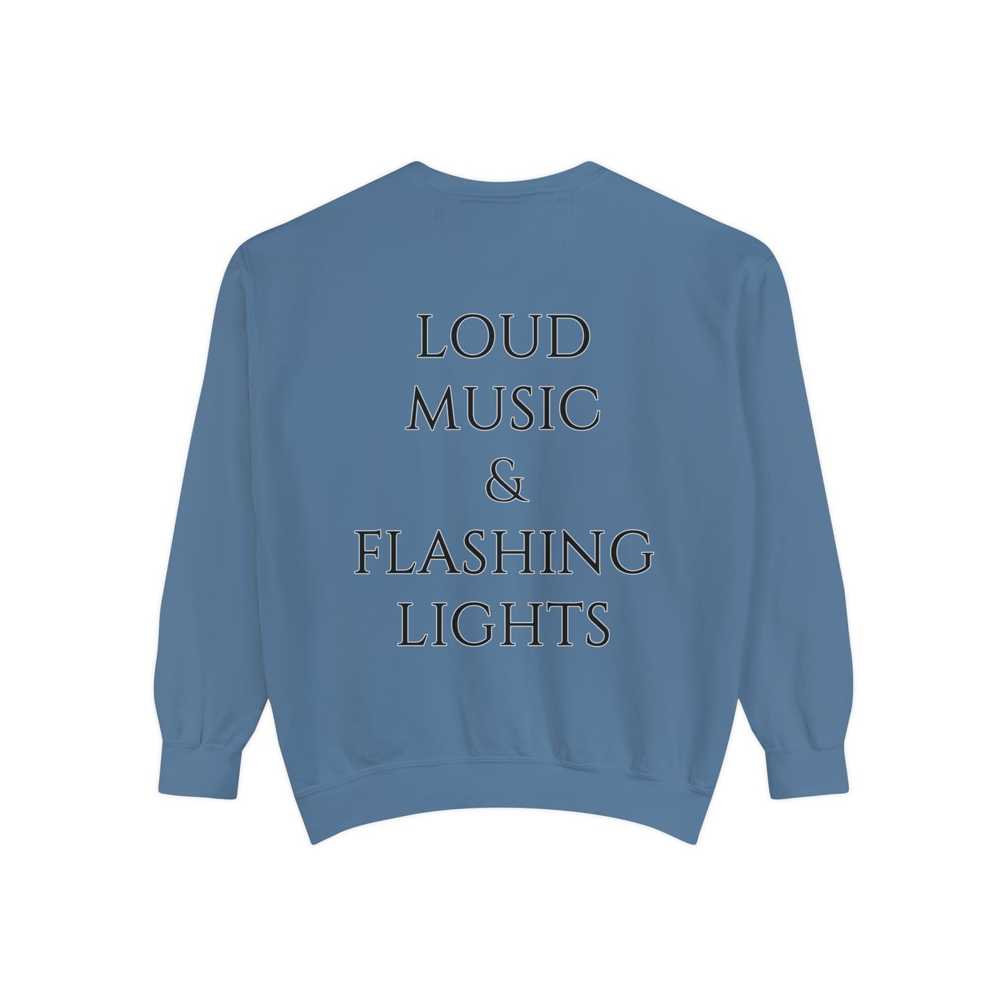 Loud Music & Flashing Lights Unisex Garment-Dyed Sweatshirt