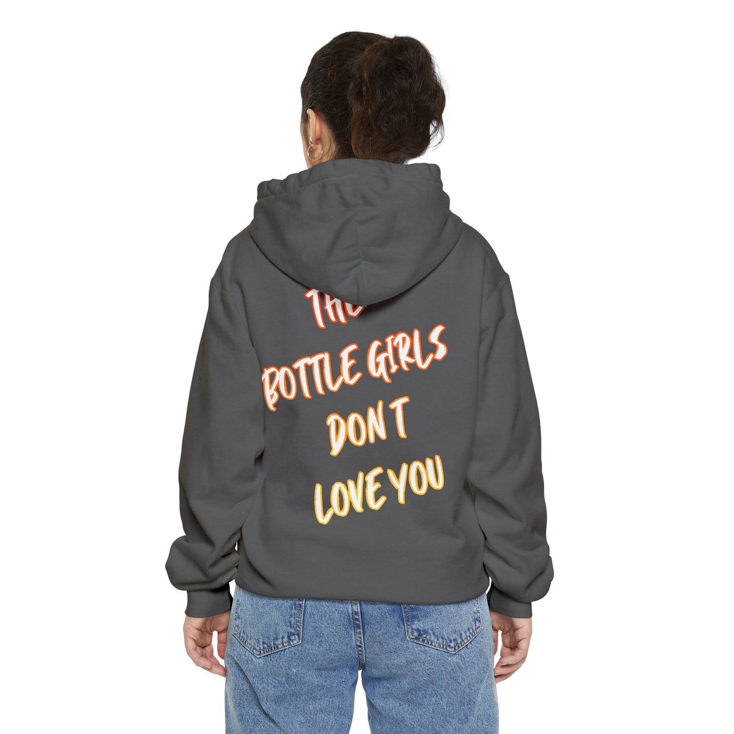 BOTTLE GIRLS DON'T LOVE YOU Unisex Garment-Dyed Hoodie