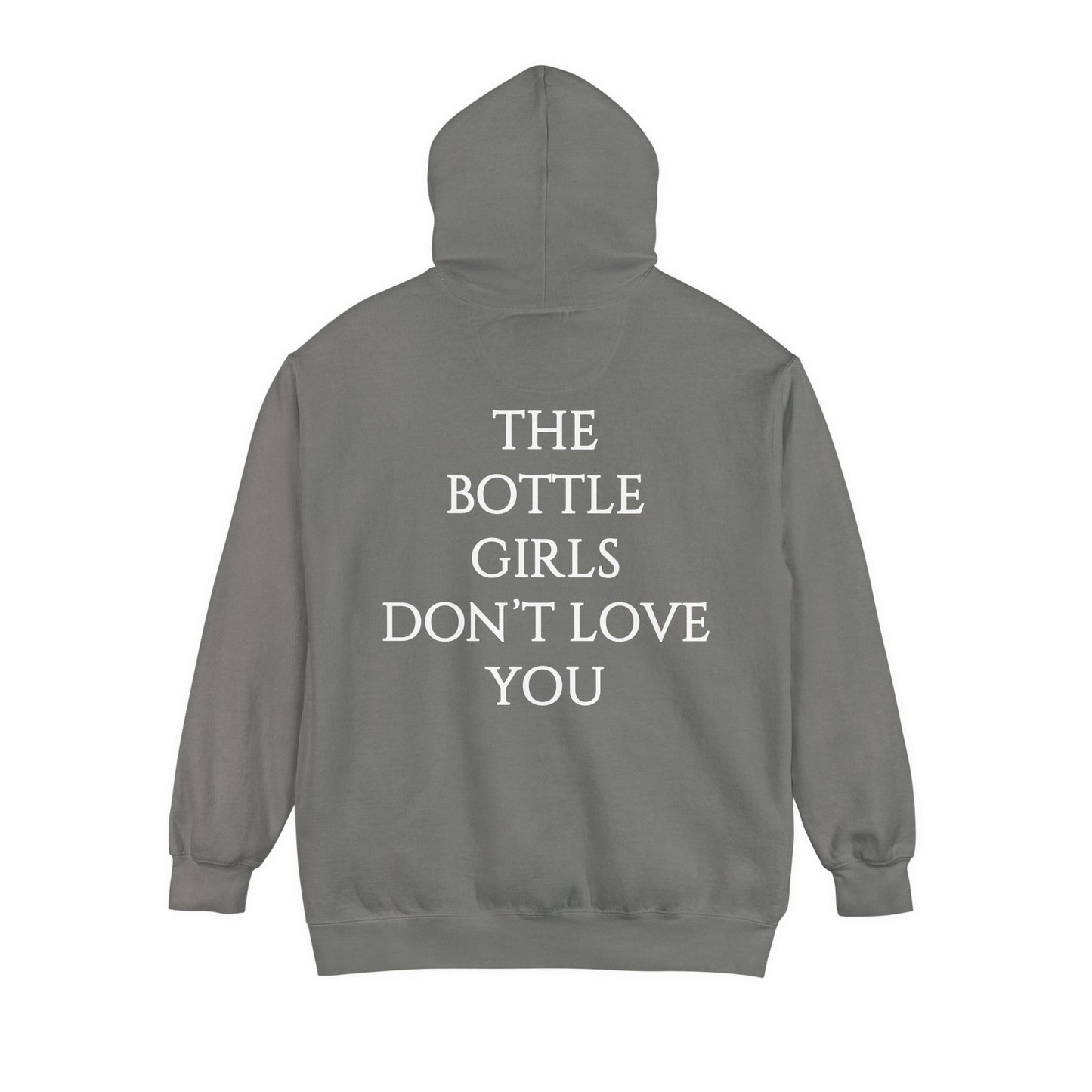 Bottle Girls Don't Love You Unisex Garment-Dyed Hoodie