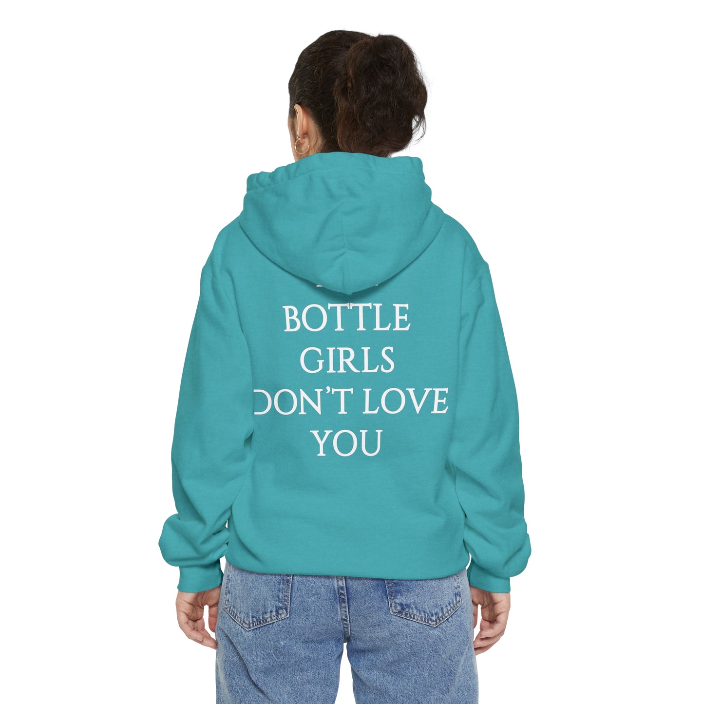 Bottle Girls Don't Love You Unisex Garment-Dyed Hoodie