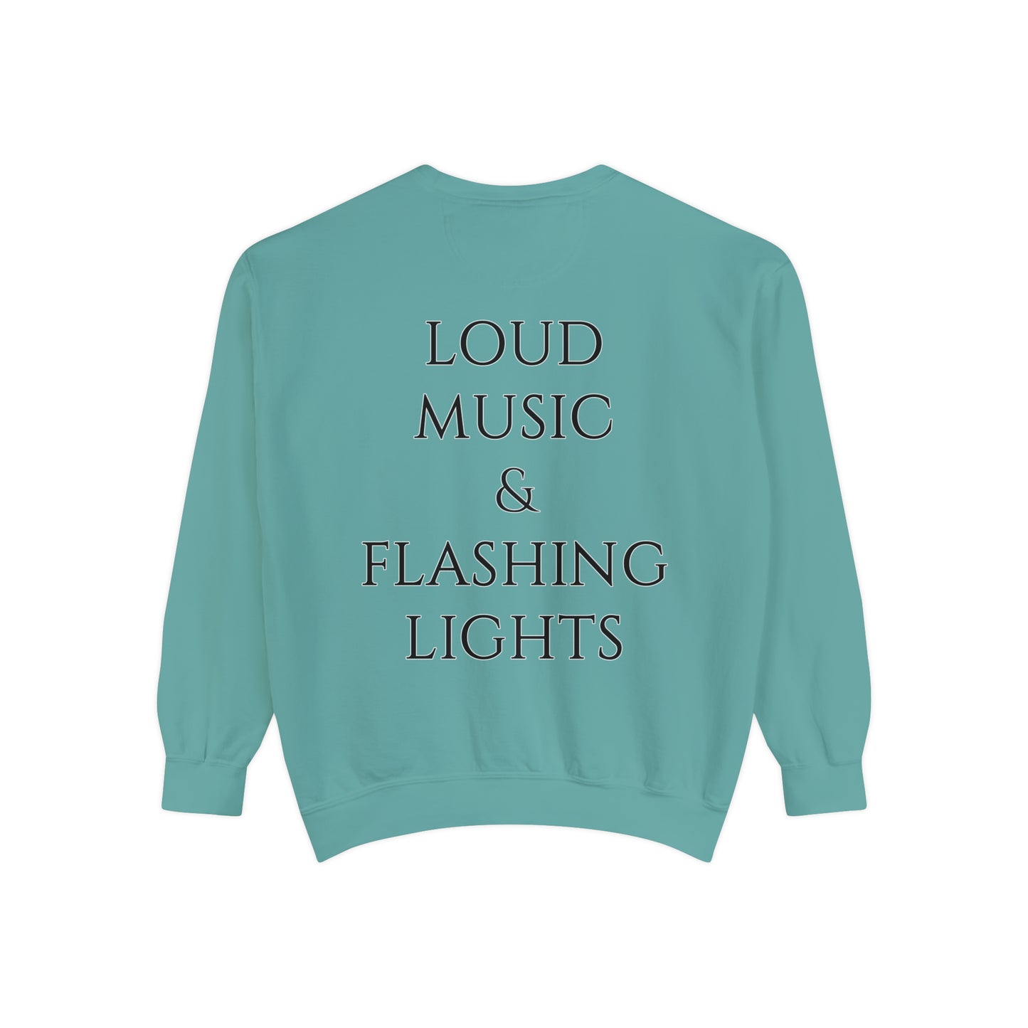 Loud Music & Flashing Lights Unisex Garment-Dyed Sweatshirt