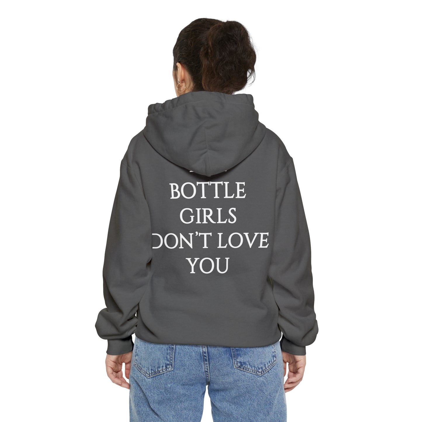 Bottle Girls Don't Love You Unisex Garment-Dyed Hoodie