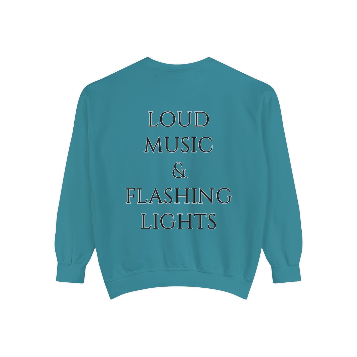 Loud Music & Flashing Lights Unisex Garment-Dyed Sweatshirt