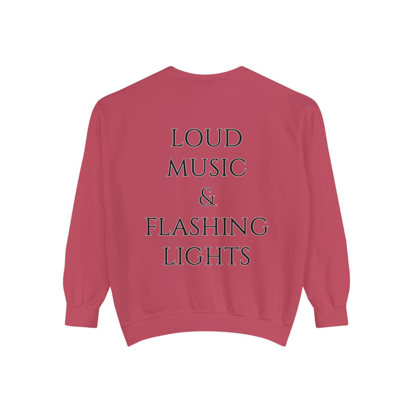 Loud Music & Flashing Lights Unisex Garment-Dyed Sweatshirt