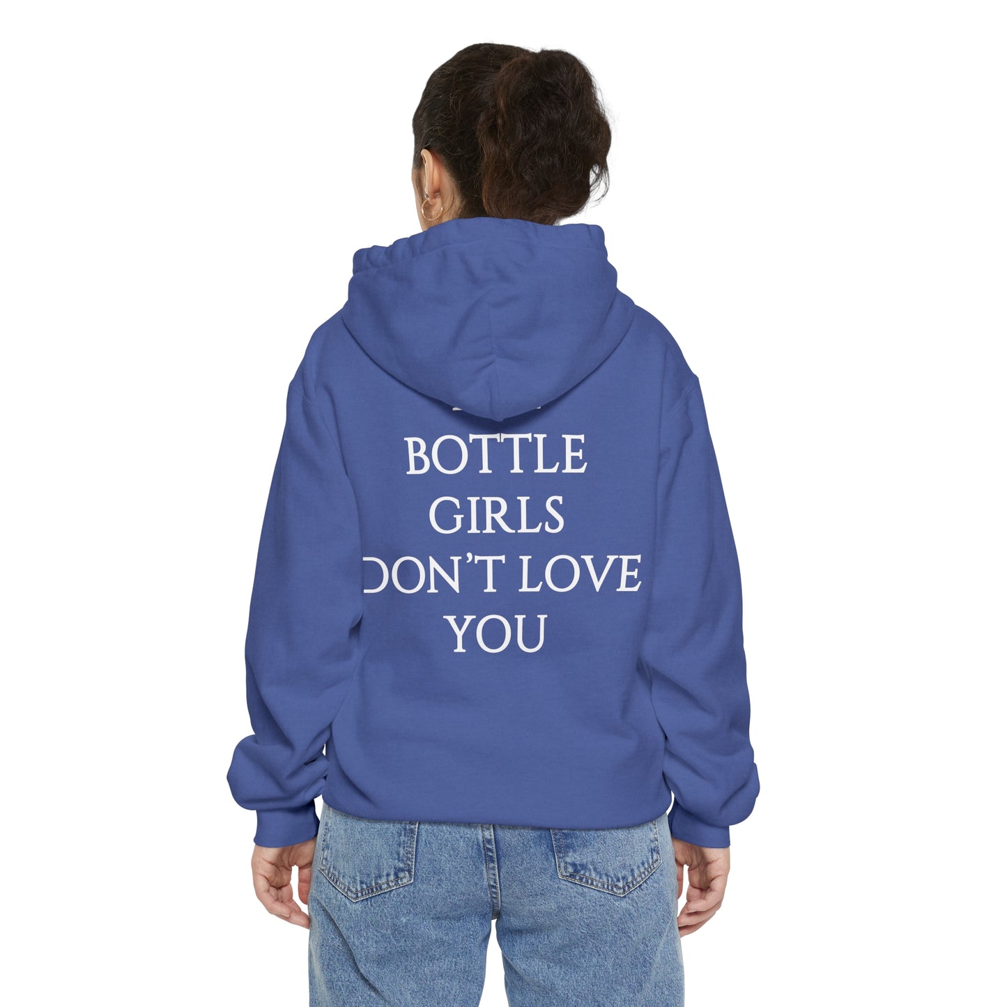 Bottle Girls Don't Love You Unisex Garment-Dyed Hoodie