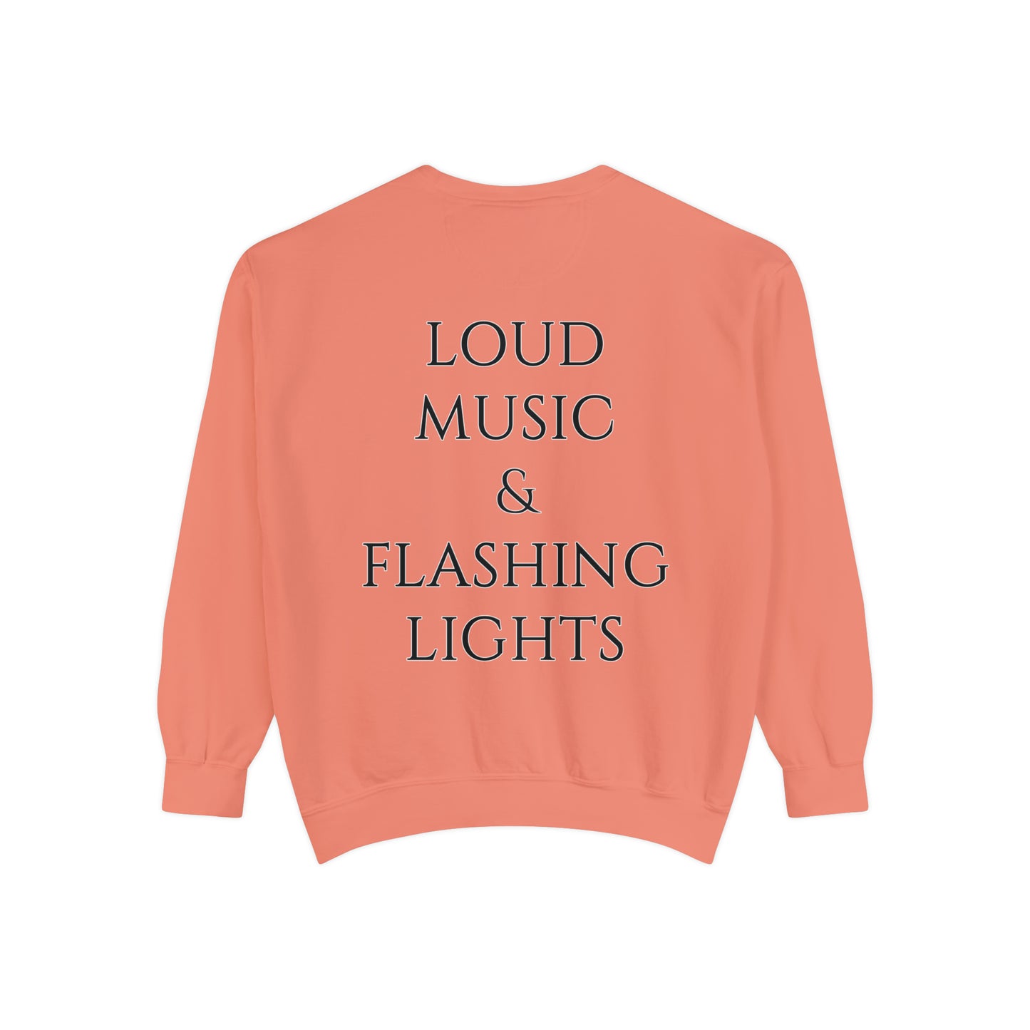 Loud Music & Flashing Lights Unisex Garment-Dyed Sweatshirt