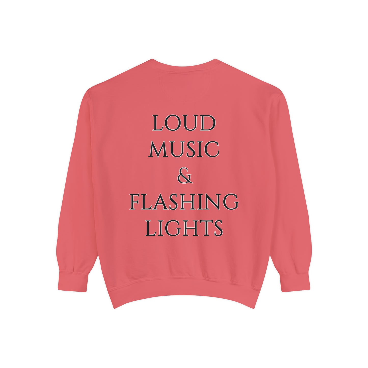 Loud Music & Flashing Lights Unisex Garment-Dyed Sweatshirt