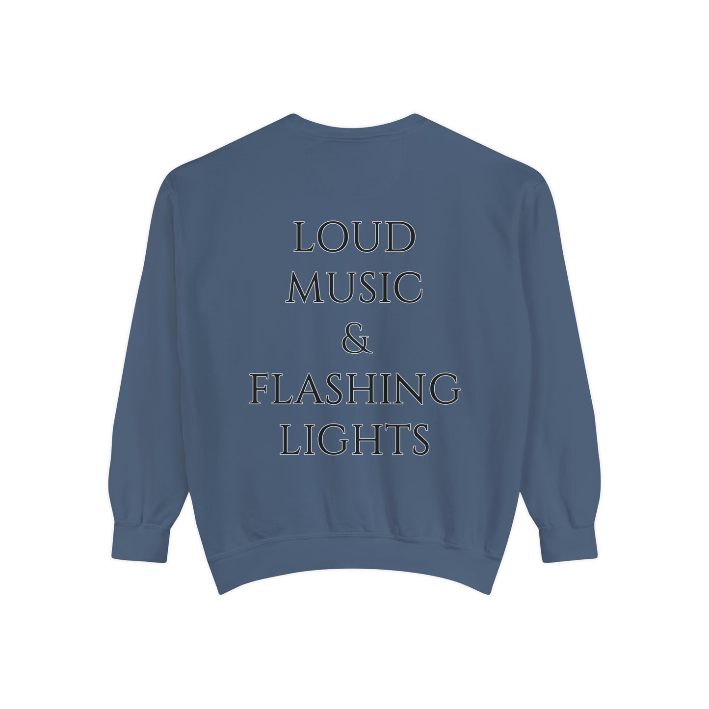 Loud Music & Flashing Lights Unisex Garment-Dyed Sweatshirt