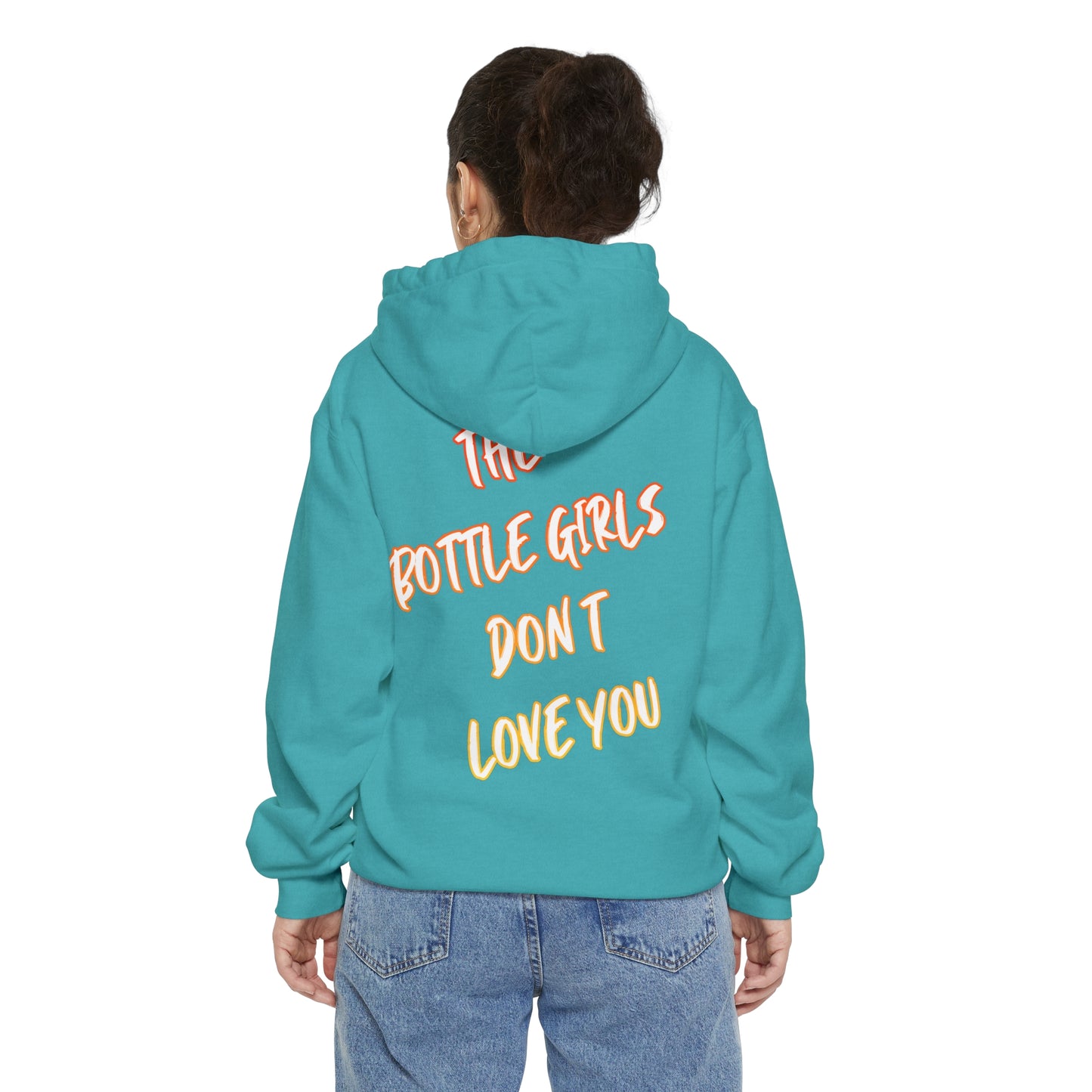 BOTTLE GIRLS DON'T LOVE YOU Unisex Garment-Dyed Hoodie