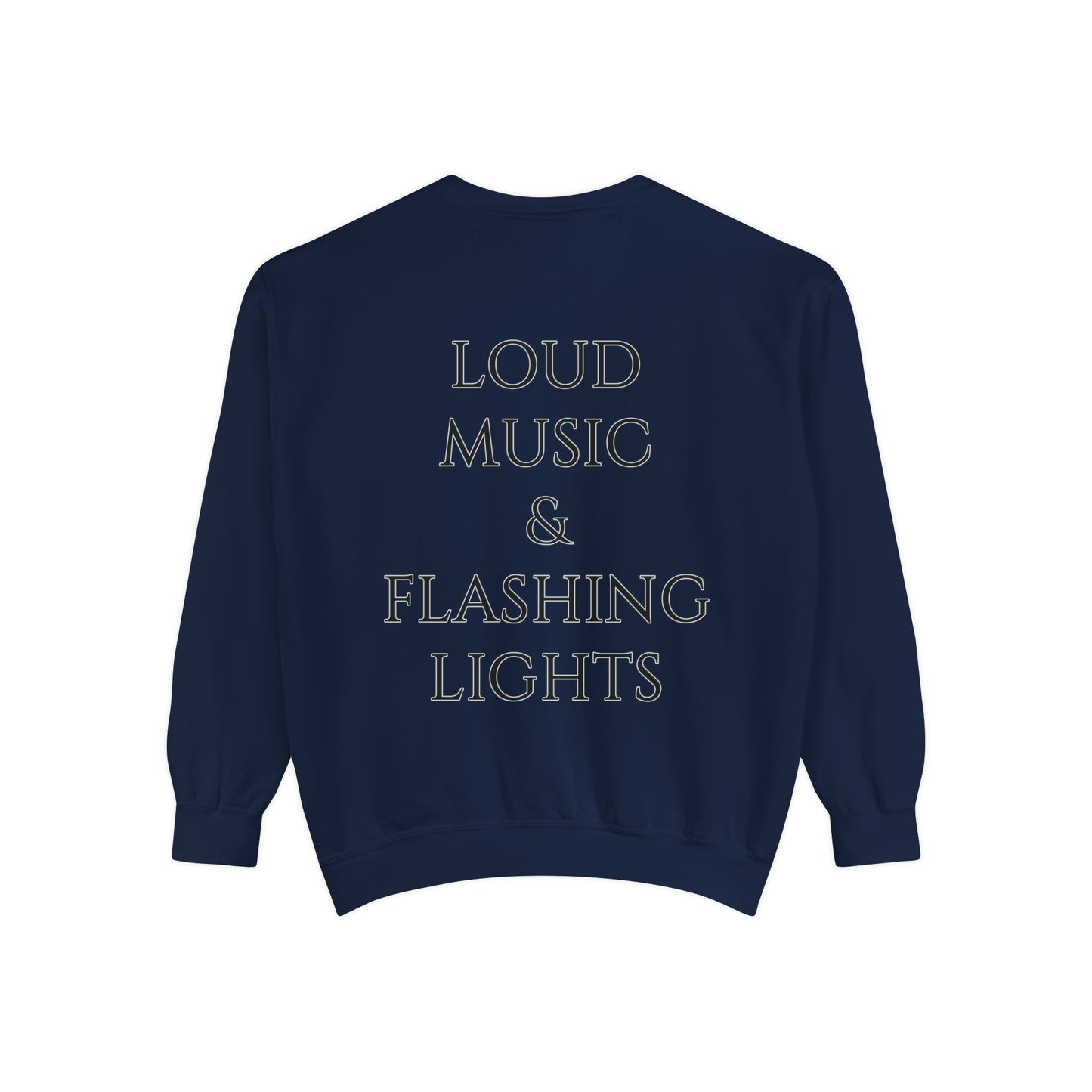 Loud Music & Flashing Lights Unisex Garment-Dyed Sweatshirt