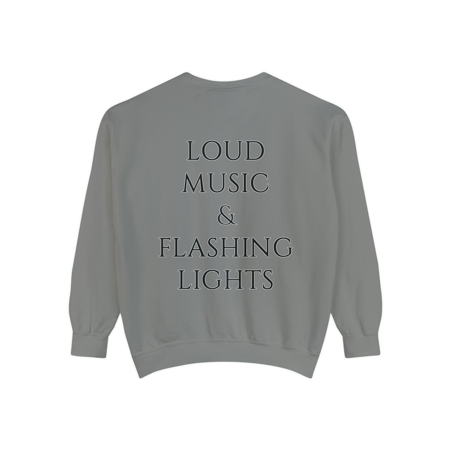 Loud Music & Flashing Lights Unisex Garment-Dyed Sweatshirt